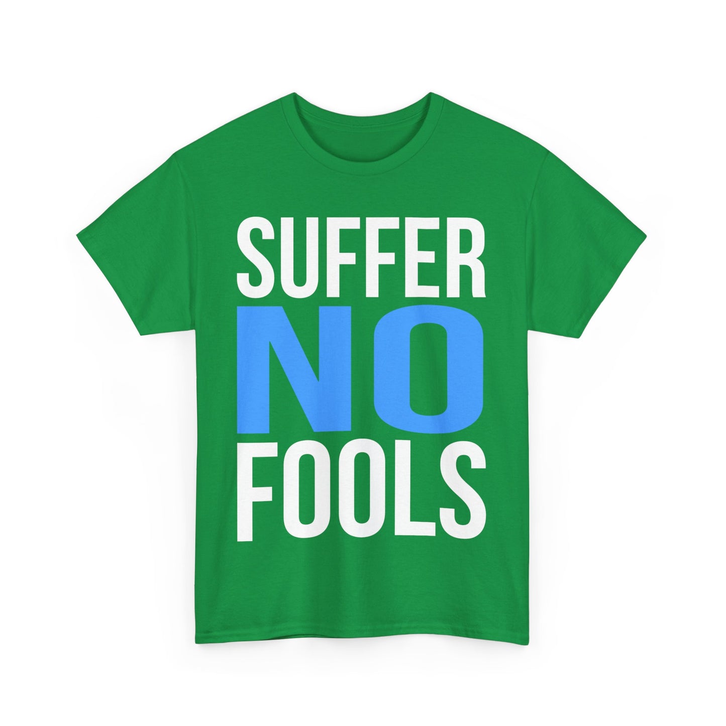 Suffer No Fools Unisex Graphic T-Shirt, Sizes S-5XL