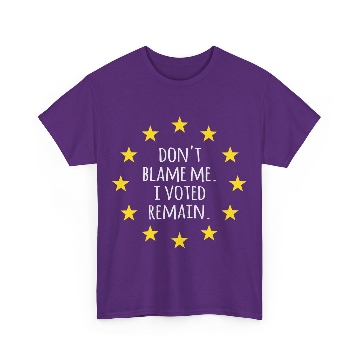 Don't Blame Me I Voted Remain EU Unisex Graphic T-Shirt, Sizes S-5XL