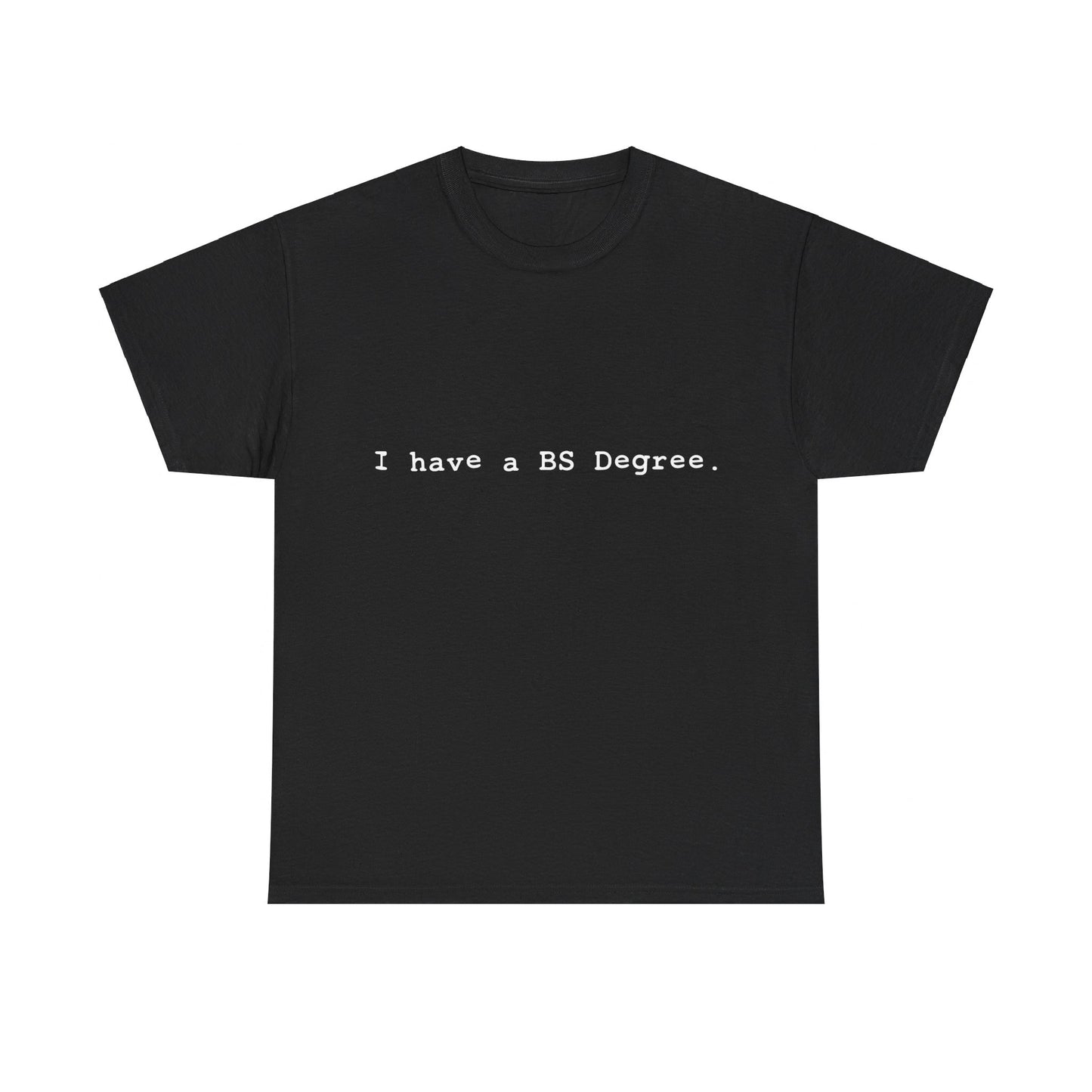 I Have A BS Degree Unisex Graphic T-Shirt, Sizes S-5XL