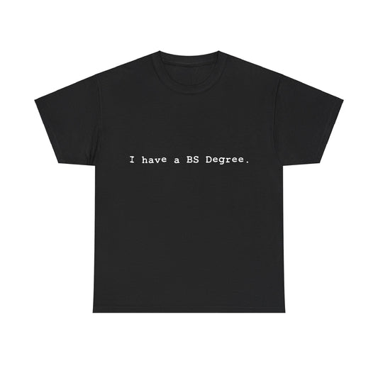 I Have A BS Degree Unisex Graphic T-Shirt, Sizes S-5XL