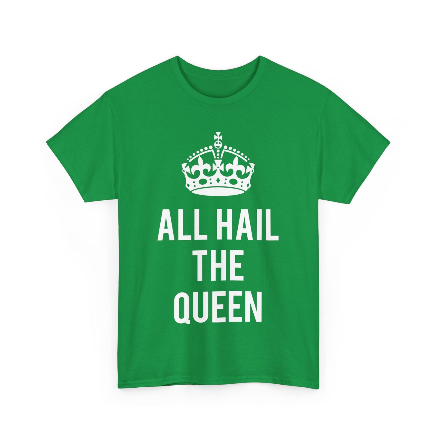 All Hail The Queen Unisex Graphic T-Shirt, Sizes S-5XL