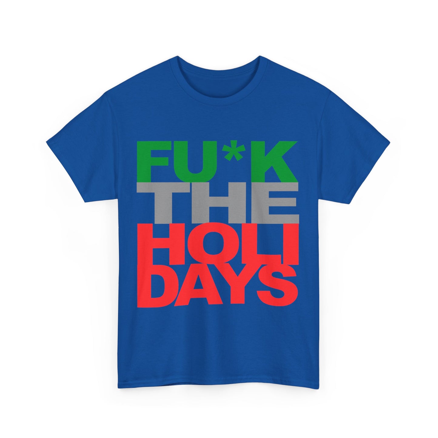 Fuck The Holidays Unisex Graphic T-Shirt, Sizes S-5XL