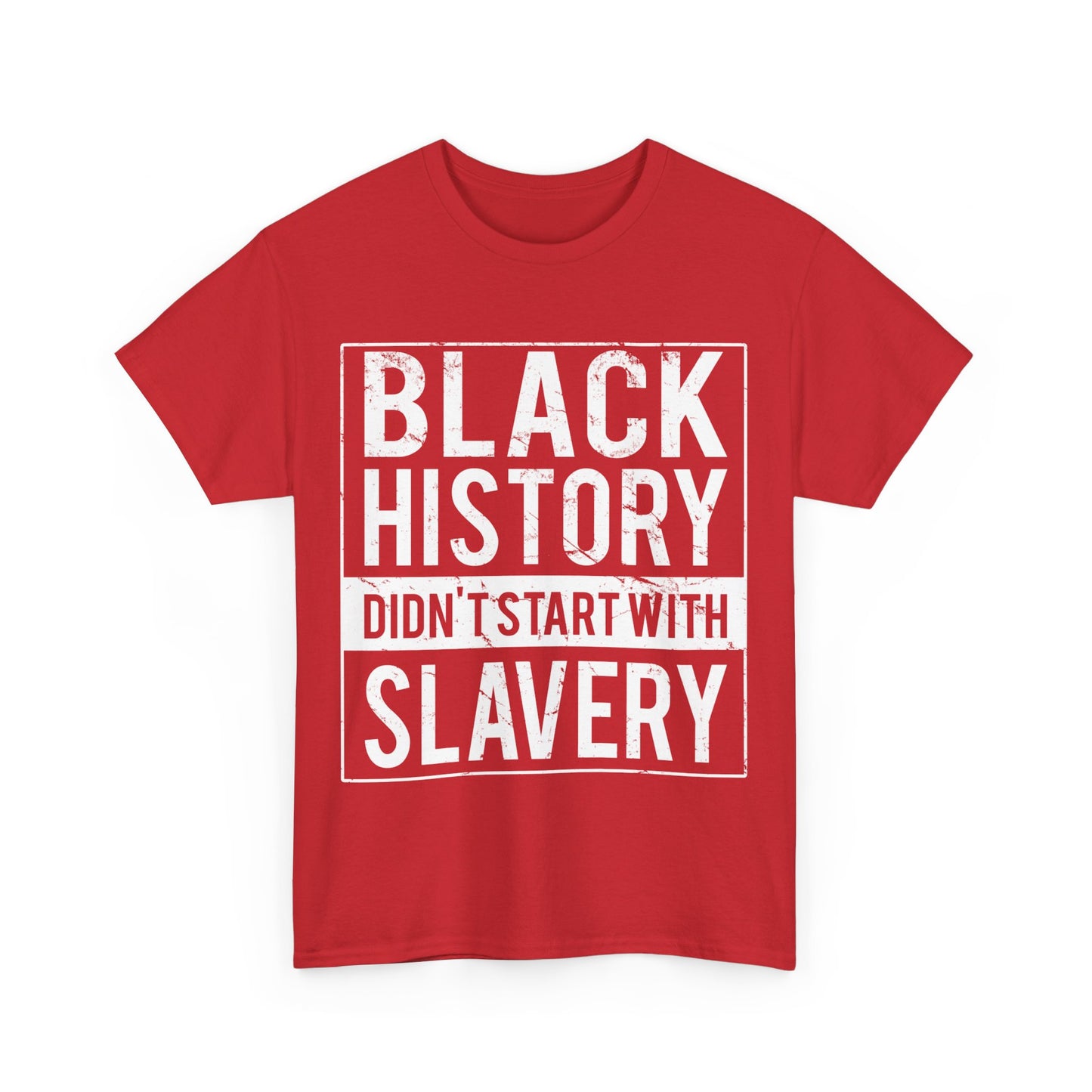 Black History Didn't Start With Slavery Juneteenth Unisex Graphic T-Shirt, Sizes S-5XL