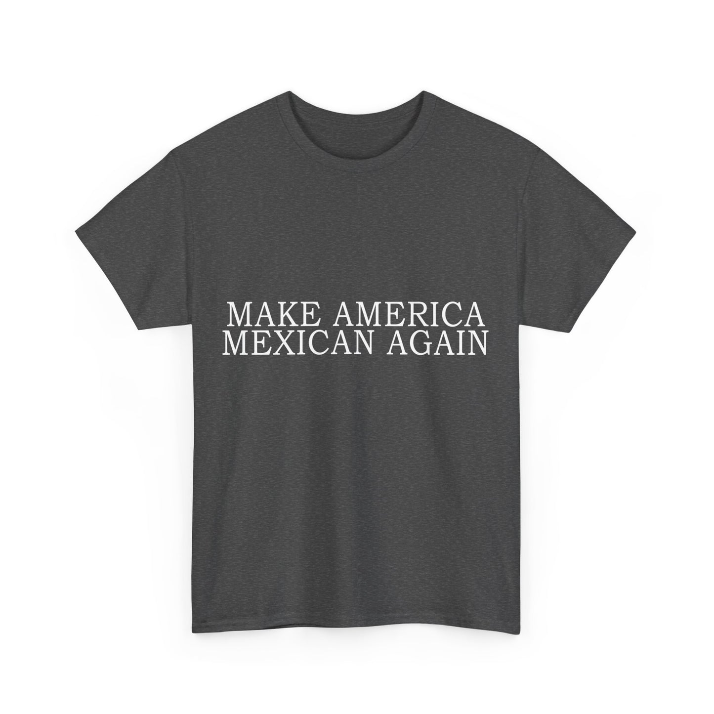 Make America Mexican Again Unisex Graphic T-Shirt, Sizes S-5XL