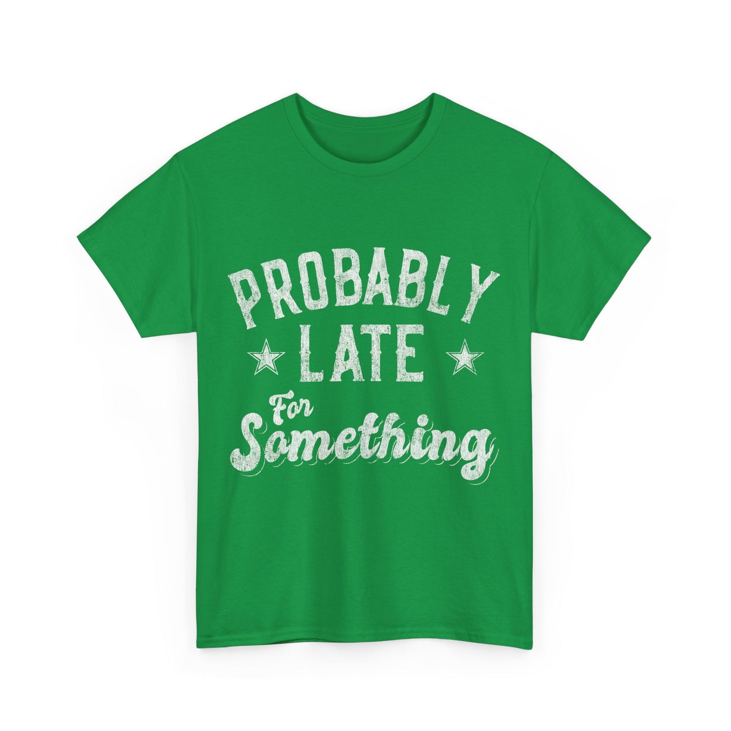 Probably Late for Something Funny Unisex Graphic T-Shirt, Sizes S-5XL