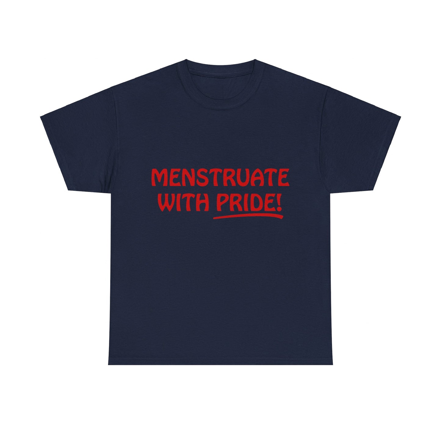 Menstruate With Pride Feminist Unisex Graphic T-Shirt, Sizes S-5XL