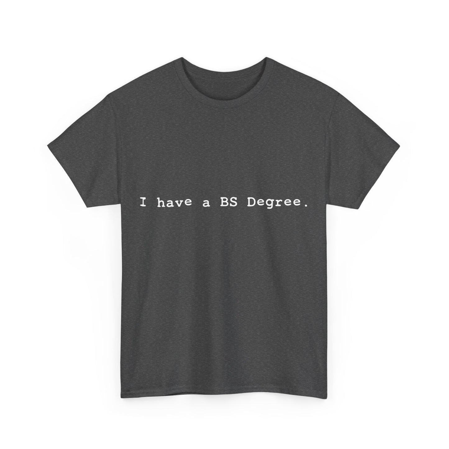 I Have A BS Degree Unisex Graphic T-Shirt, Sizes S-5XL