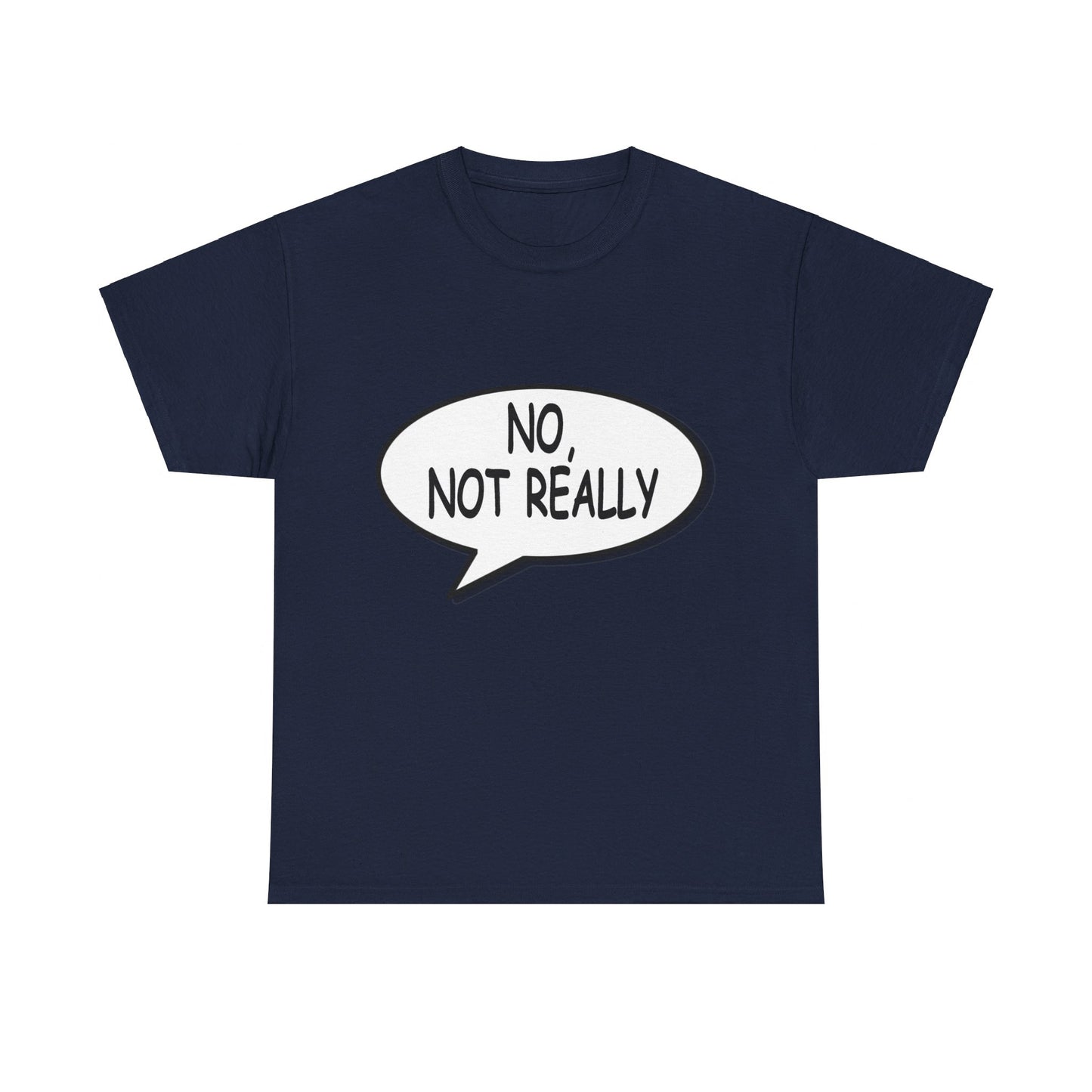 No-Not-Really Unisex Graphic T-Shirt, Sizes S-5XL