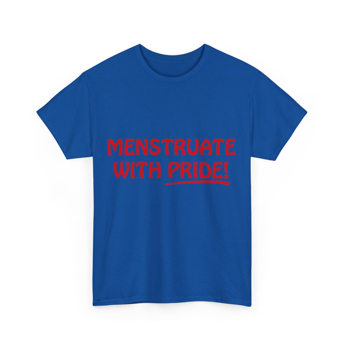 Menstruate With Pride Feminist Unisex Graphic T-Shirt, Sizes S-5XL