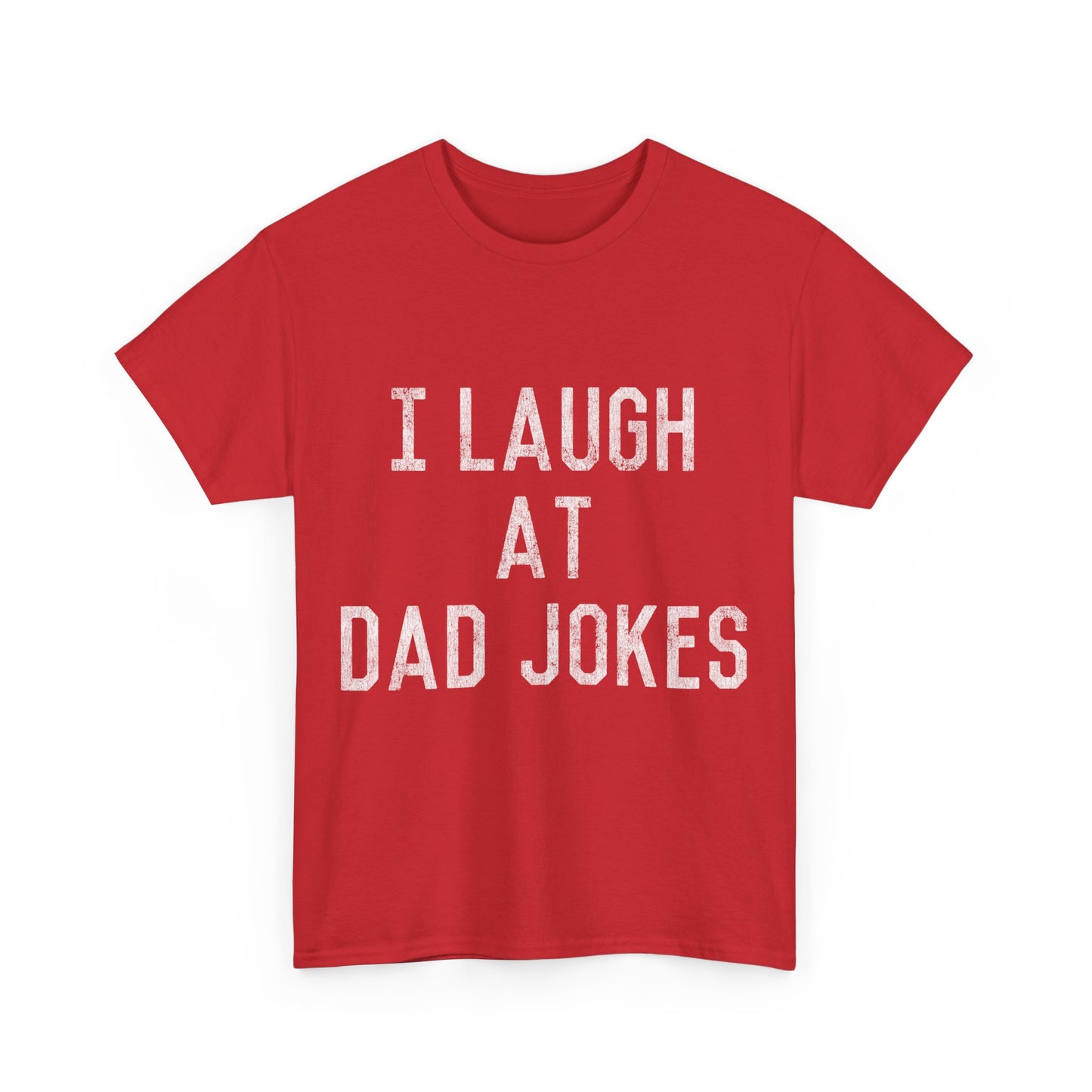 Best Gift for Dad I Laugh At Dad Jokes Unisex Graphic T-Shirt, Sizes S-5XL