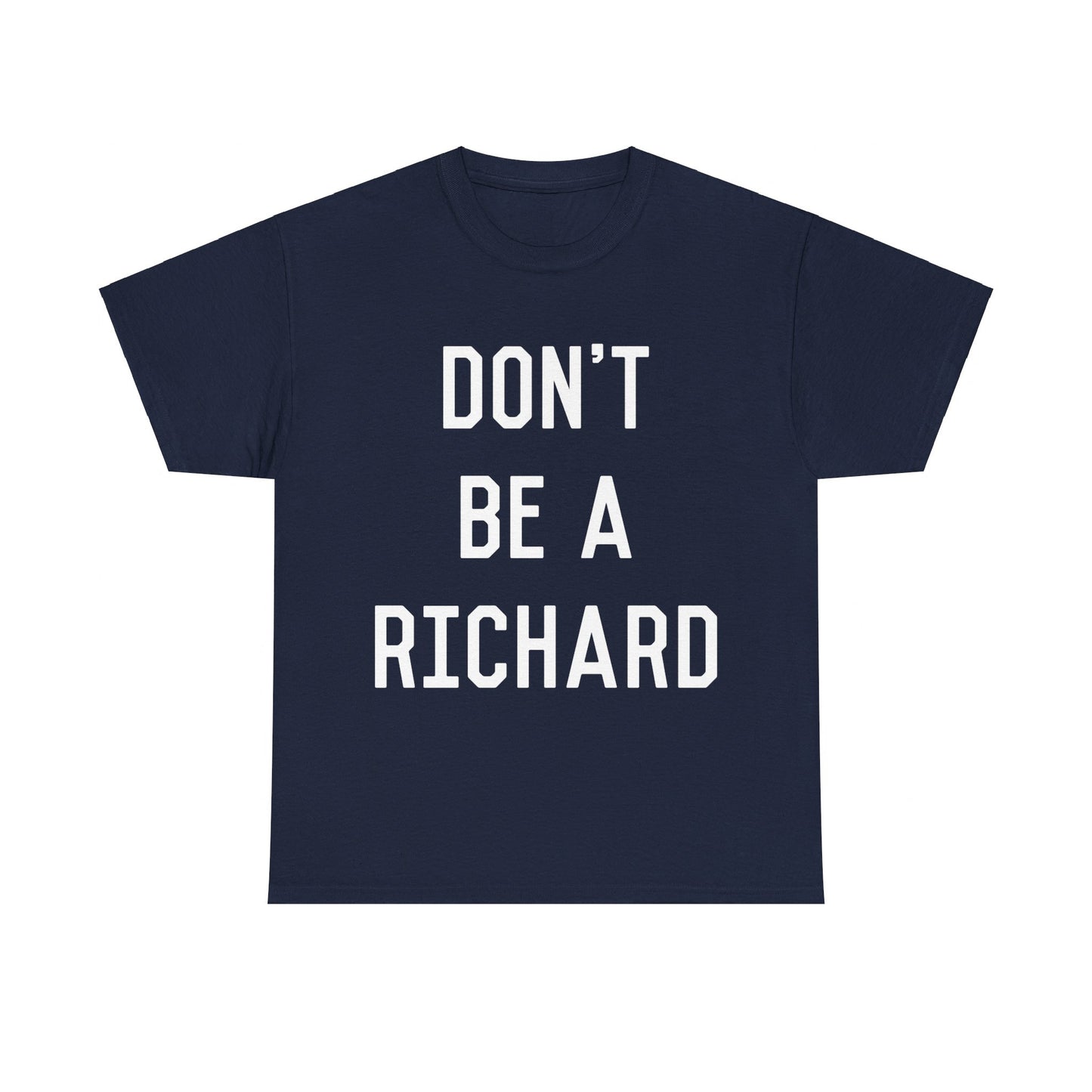 Don't Be a Richard Dick Unisex Graphic T-Shirt, Sizes S-5XL