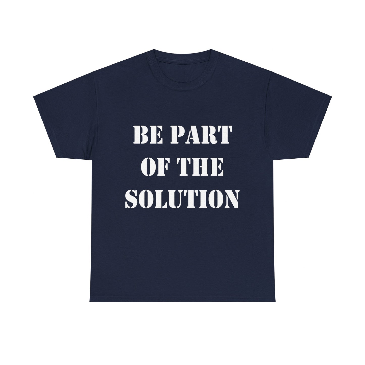 Be Part Of The Solution Unisex Graphic T-Shirt, Sizes S-5XL