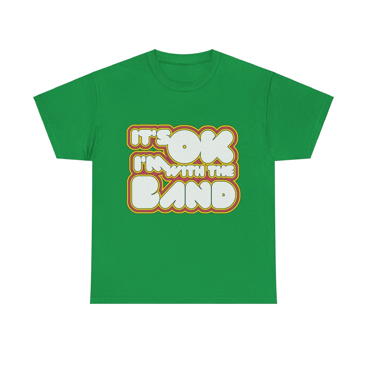 It's Ok I'm With The Band Unisex Graphic T-Shirt, Sizes S-5XL