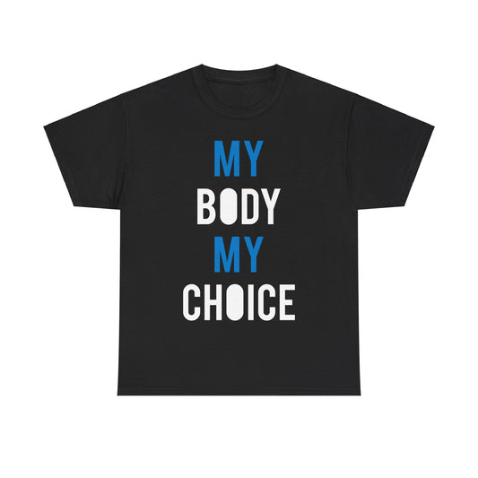 My Body My Choice Unisex Graphic T-Shirt, Sizes S-5XL