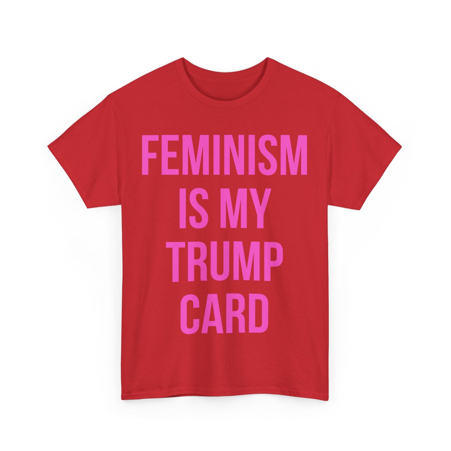 Feminism Is My Trump Card Unisex Graphic T-Shirt, Sizes S-5XL