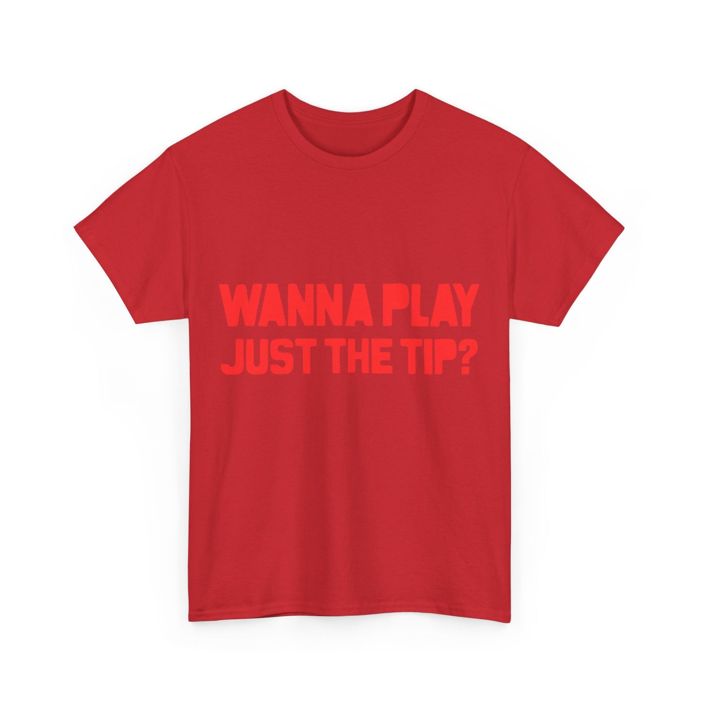 Wanna Play Just The Tip Unisex Graphic T-Shirt, Sizes S-5XL