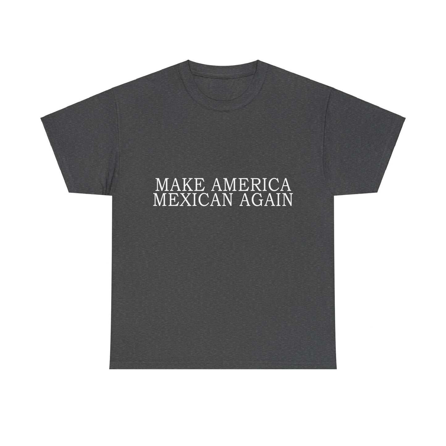 Make America Mexican Again Unisex Graphic T-Shirt, Sizes S-5XL