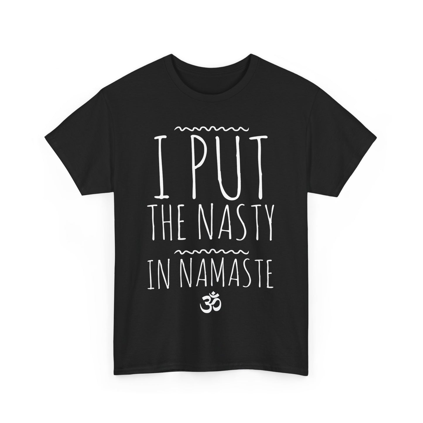 I Put The Nasty In Namaste Yoga Unisex Graphic T-Shirt, Sizes S-5XL