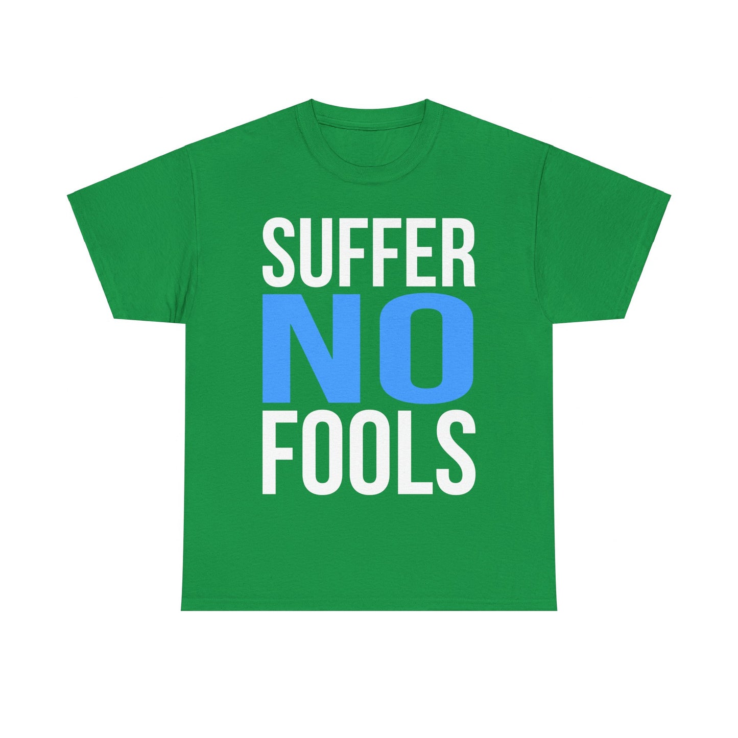 Suffer No Fools Unisex Graphic T-Shirt, Sizes S-5XL