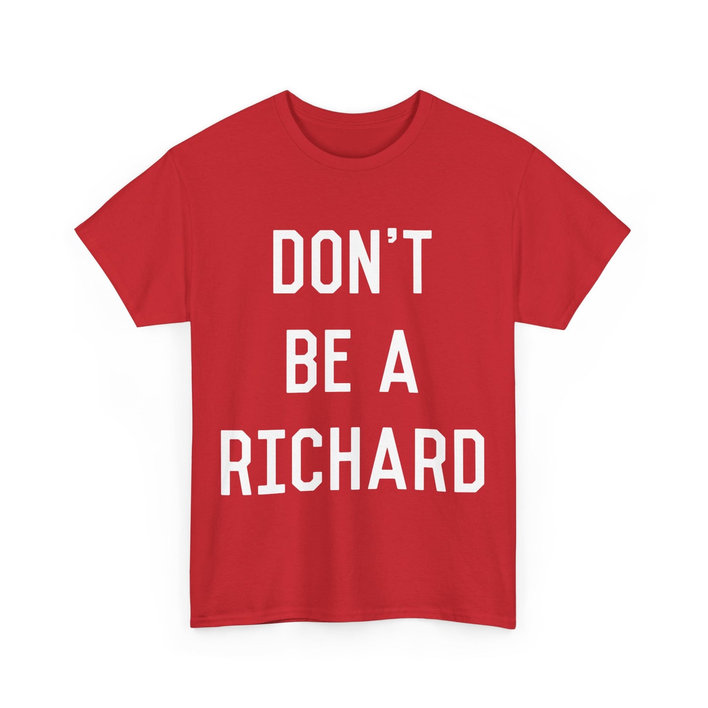 Don't Be a Richard Dick Unisex Graphic T-Shirt, Sizes S-5XL