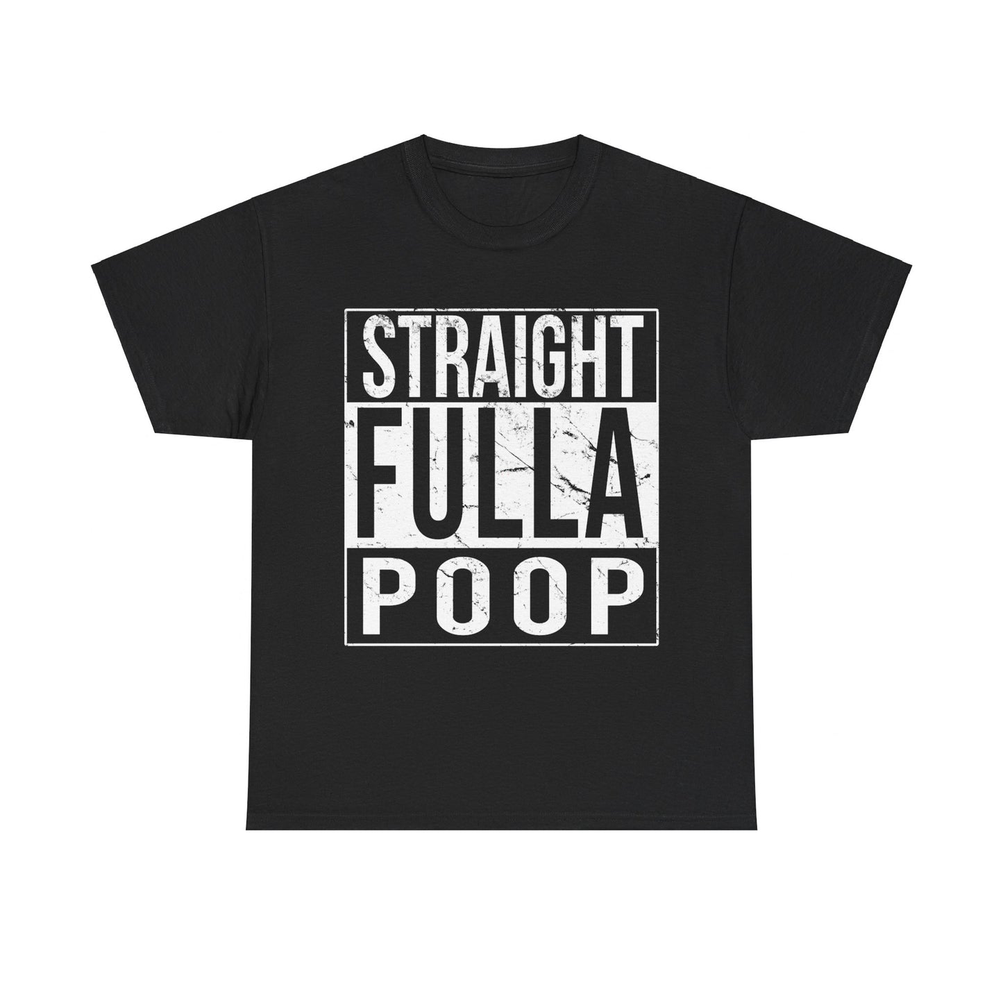 Straight Fulla Poop Unisex Graphic T-Shirt, Sizes S-5XL