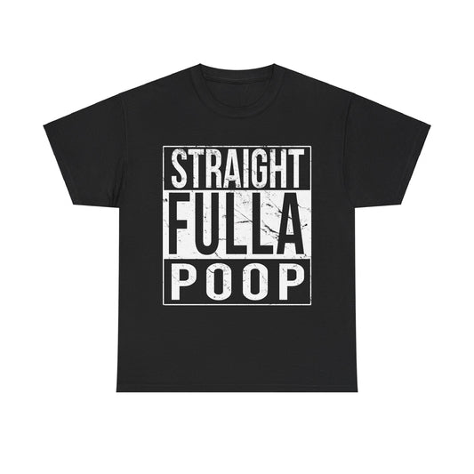 Straight Fulla Poop Unisex Graphic T-Shirt, Sizes S-5XL