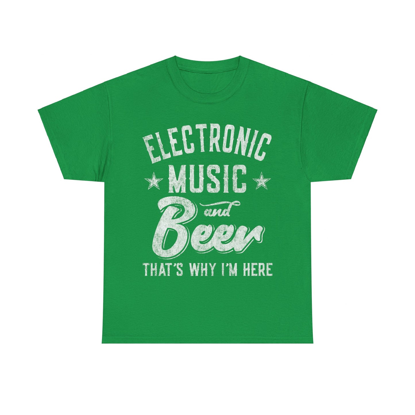 Electronic Music and Beer That's Why I'm Here Unisex Graphic T-Shirt, Sizes S-5XL