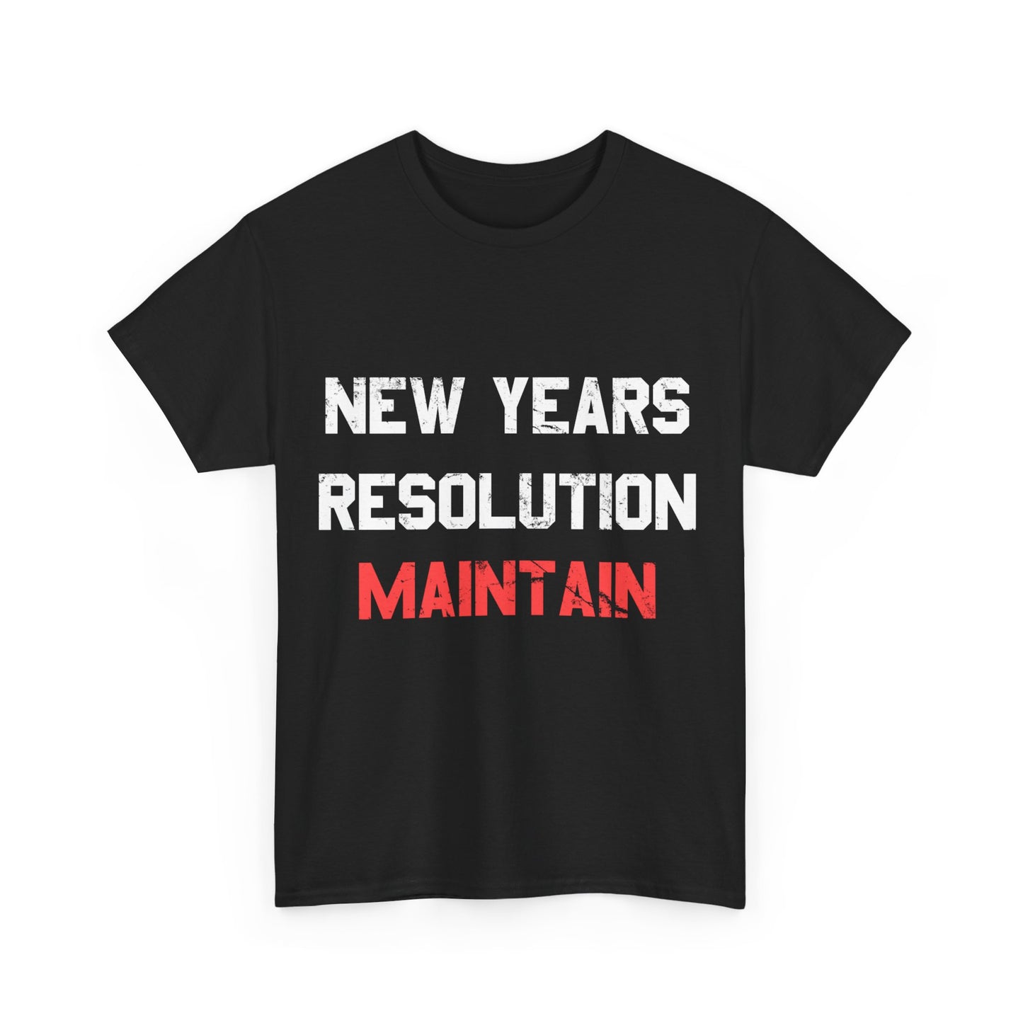 New Years Resolution Maintain Unisex Graphic T-Shirt, Sizes S-5XL