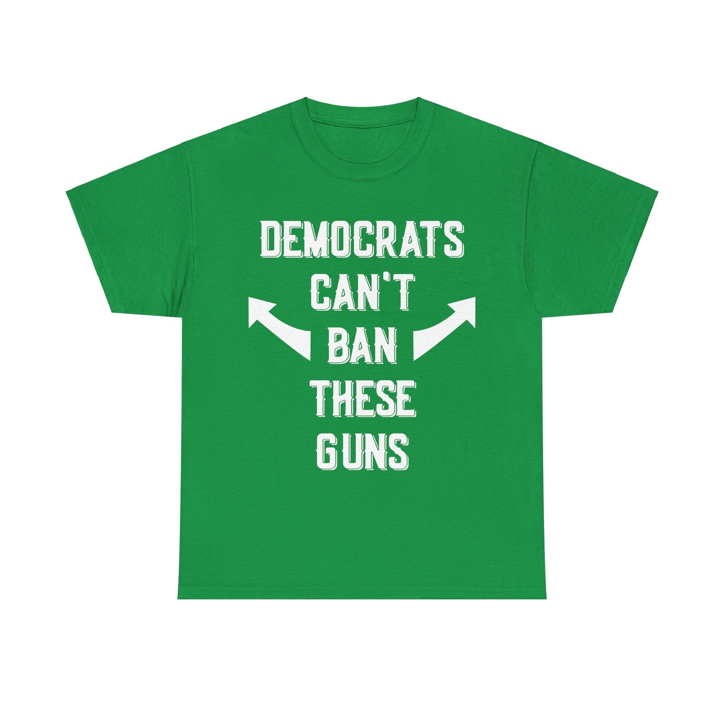 Democrats Can't Ban These Guns Unisex Graphic T-Shirt, Sizes S-5XL