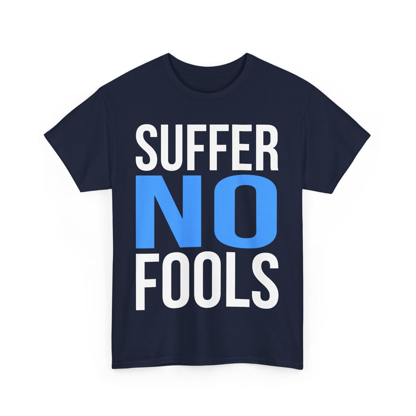 Suffer No Fools Unisex Graphic T-Shirt, Sizes S-5XL