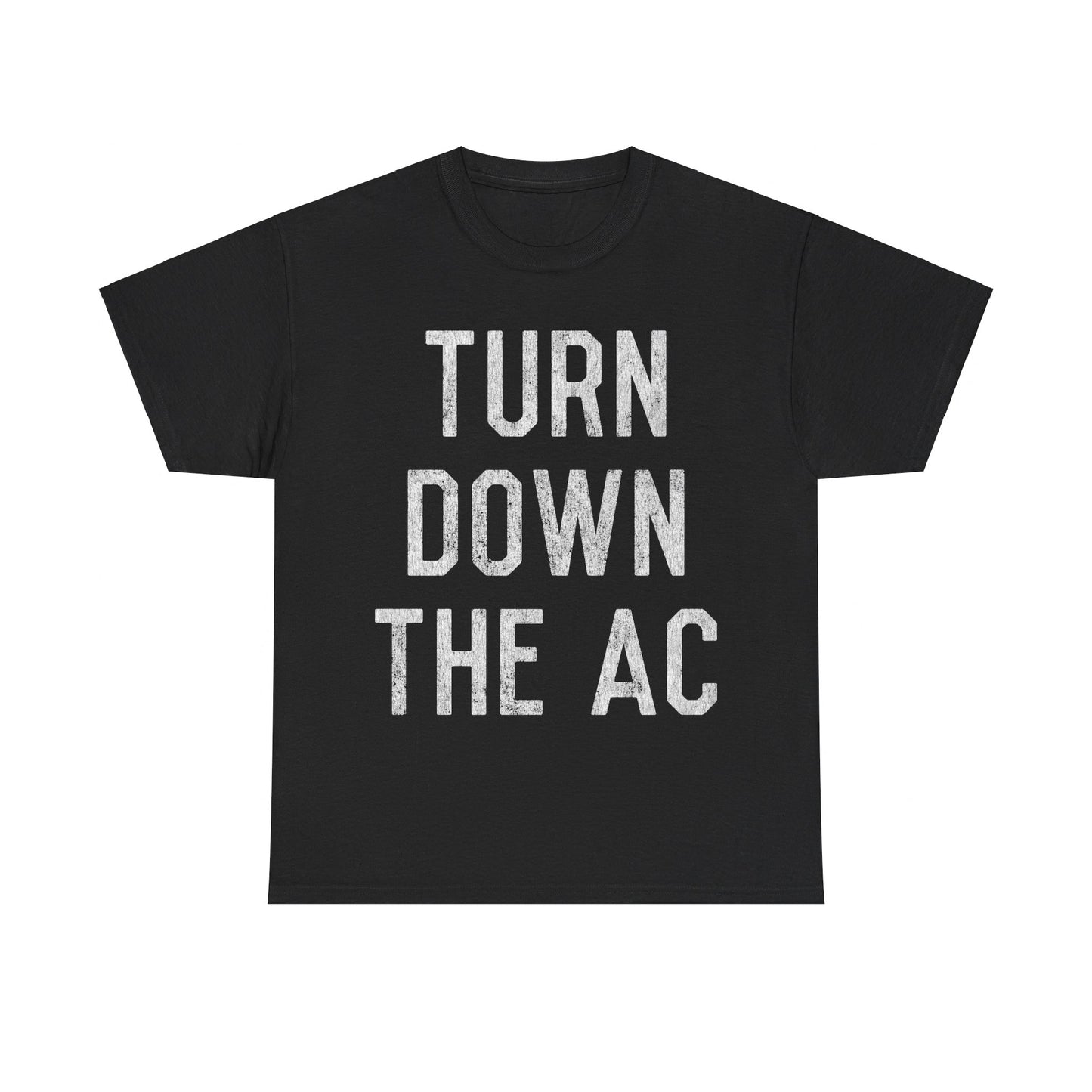 Turn Down the AC Unisex Graphic T-Shirt, Sizes S-5XL