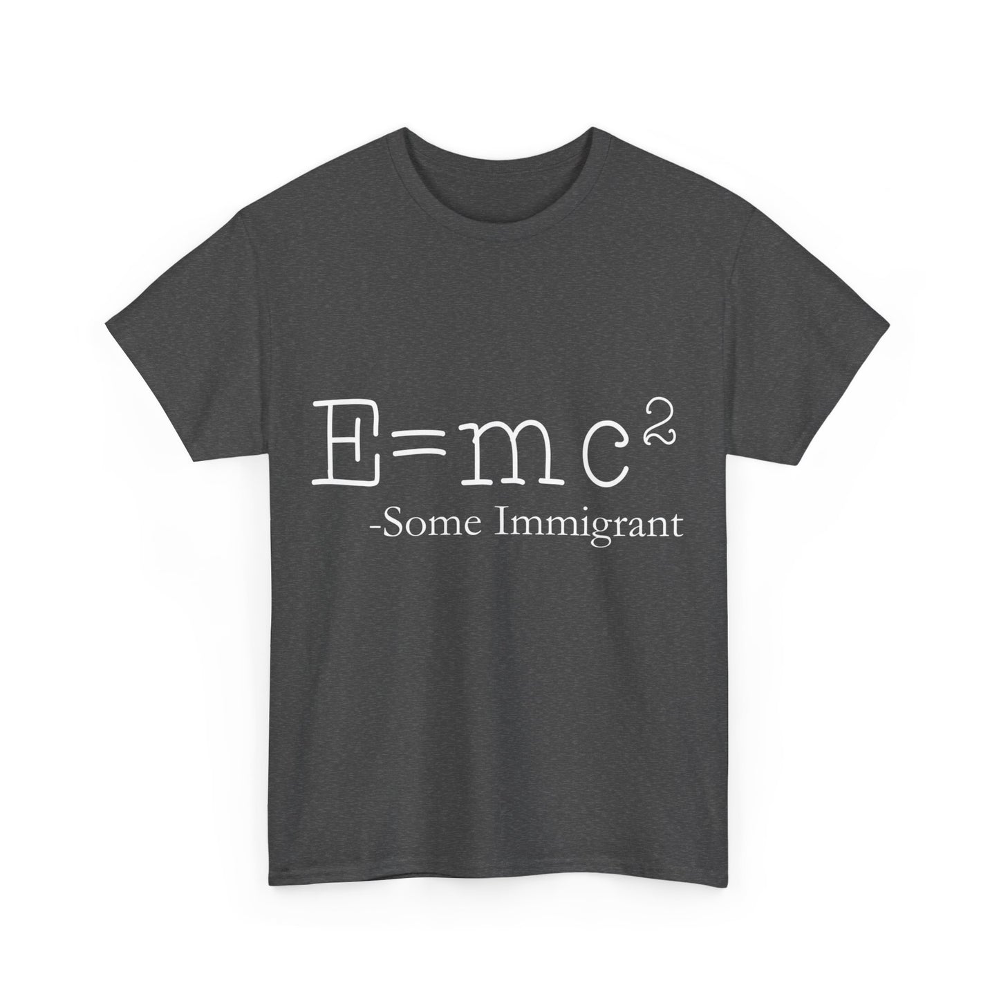 E=Mc2 Some Immigrant Unisex Graphic T-Shirt, Sizes S-5XL