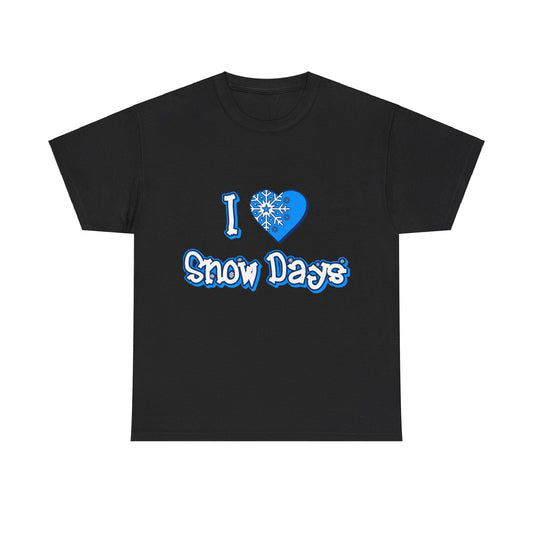 I Love Snow Days Unisex Graphic T-Shirt, Sizes S-5XL