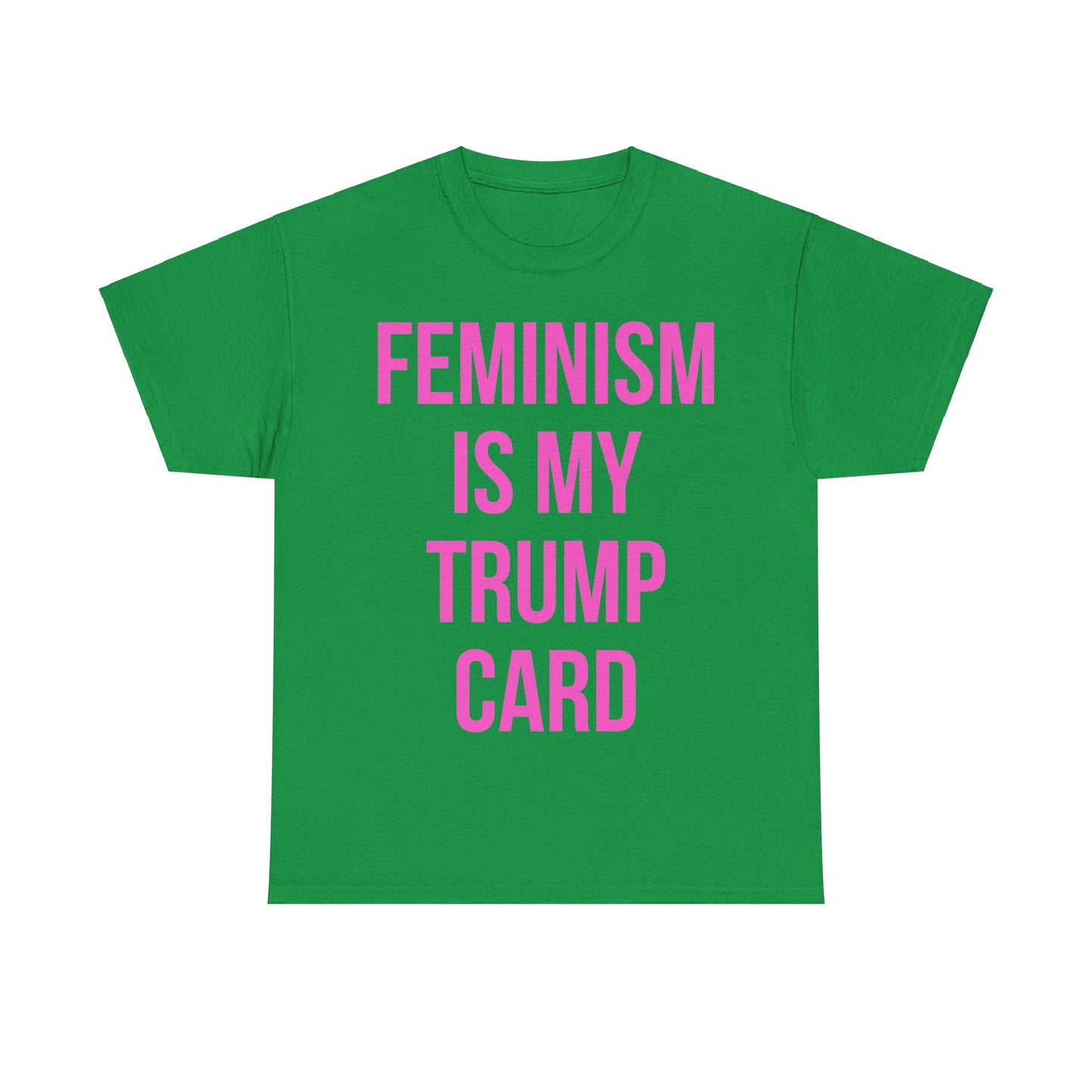 Feminism Is My Trump Card Unisex Graphic T-Shirt, Sizes S-5XL