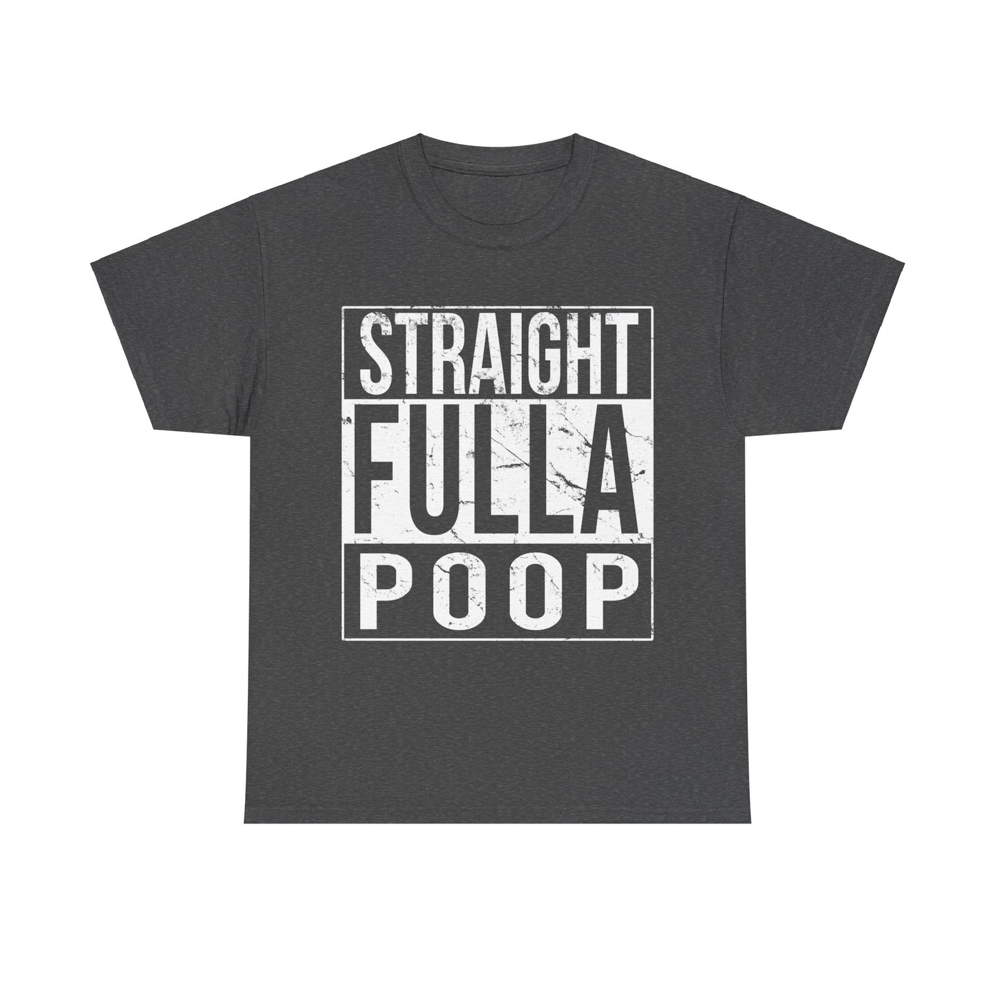 Straight Fulla Poop Unisex Graphic T-Shirt, Sizes S-5XL