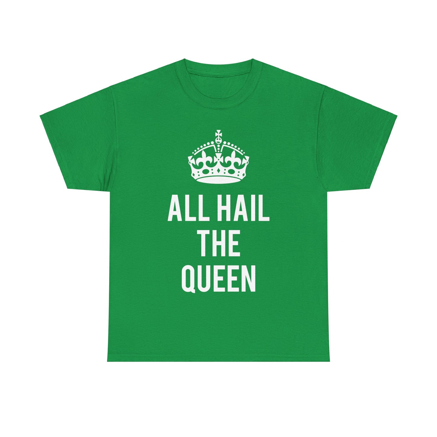 All Hail The Queen Unisex Graphic T-Shirt, Sizes S-5XL