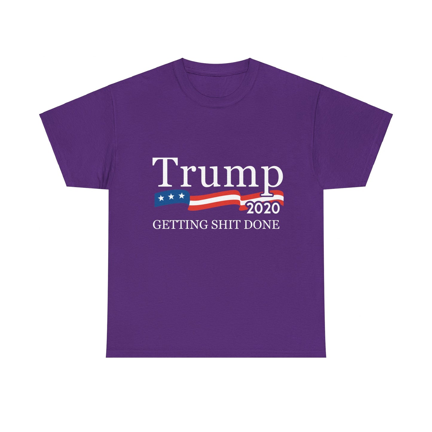 Trump 2020 Getting Shit Done Unisex Graphic T-Shirt, Sizes S-5XL