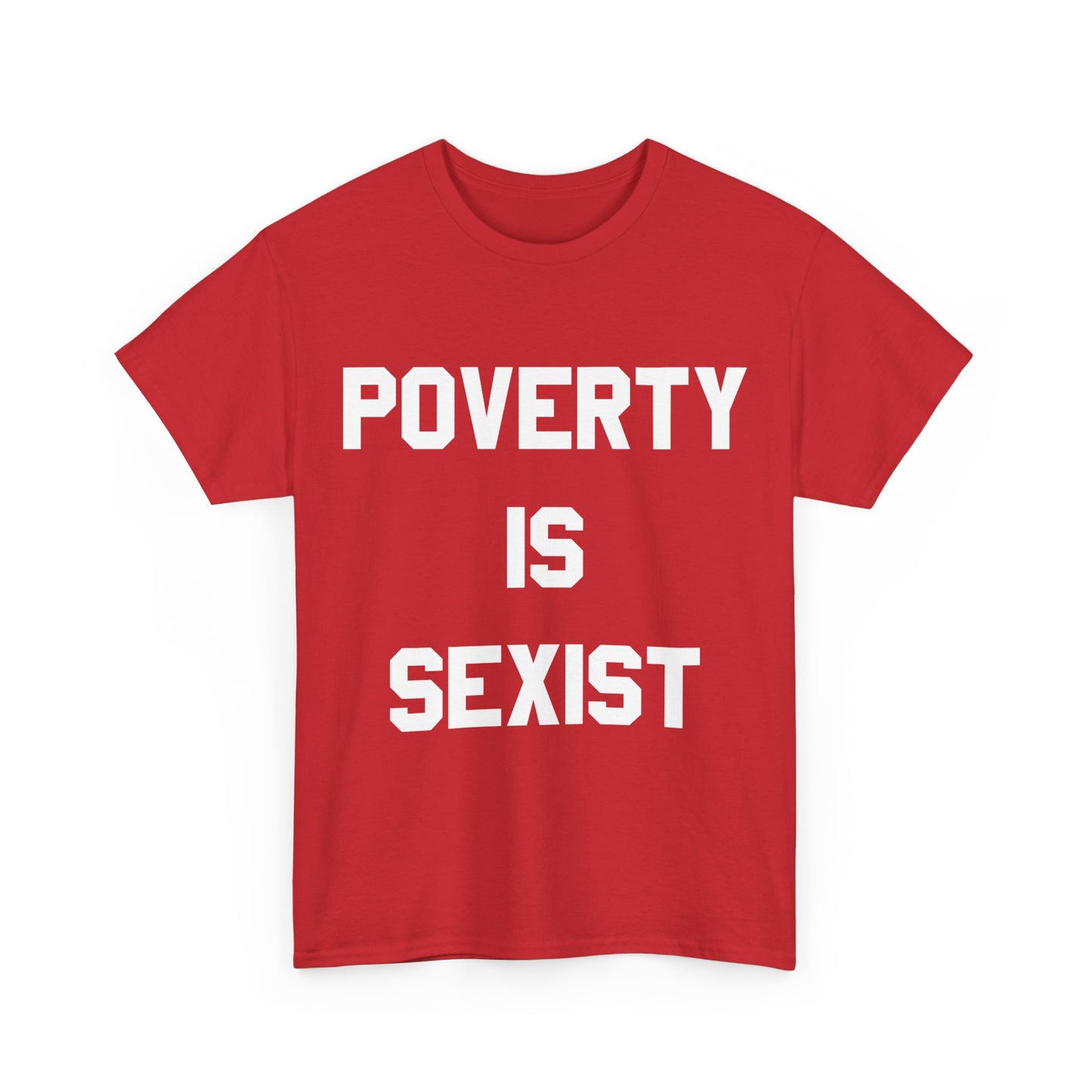 Poverty Is Sexist Unisex Graphic T-Shirt, Sizes S-5XL