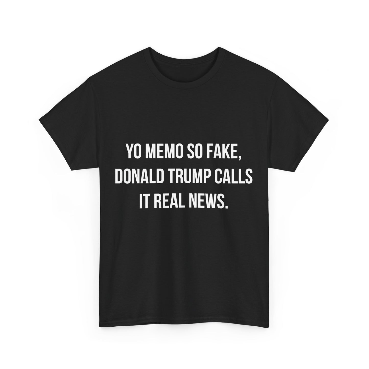 Yo Memo So Fake Trump Calls It Real News Unisex Graphic T-Shirt, Sizes S-5XL