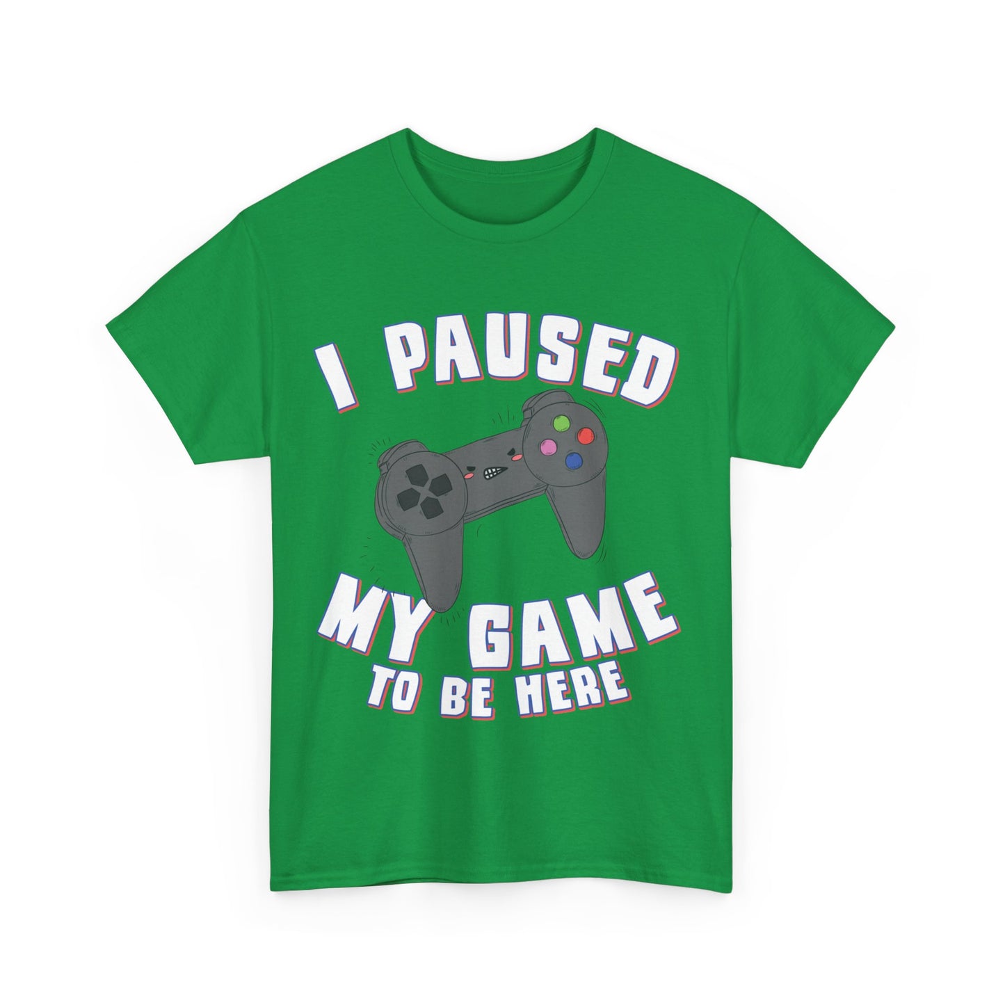 I Paused My Game to Be Here Gamer Unisex Graphic T-Shirt, Sizes S-5XL