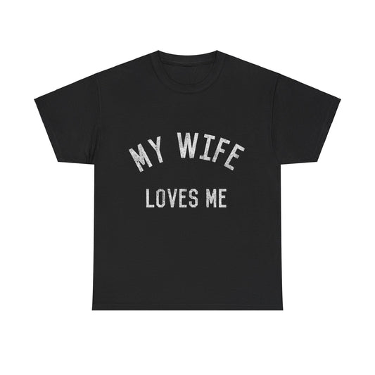 My Wife Loves Me Unisex Graphic T-Shirt, Sizes S-5XL