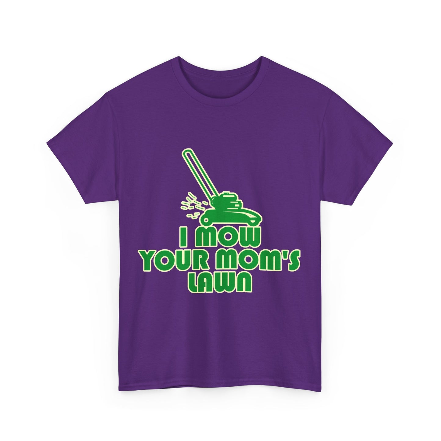 I Mow Your Moms Lawn Unisex Graphic T-Shirt, Sizes S-5XL