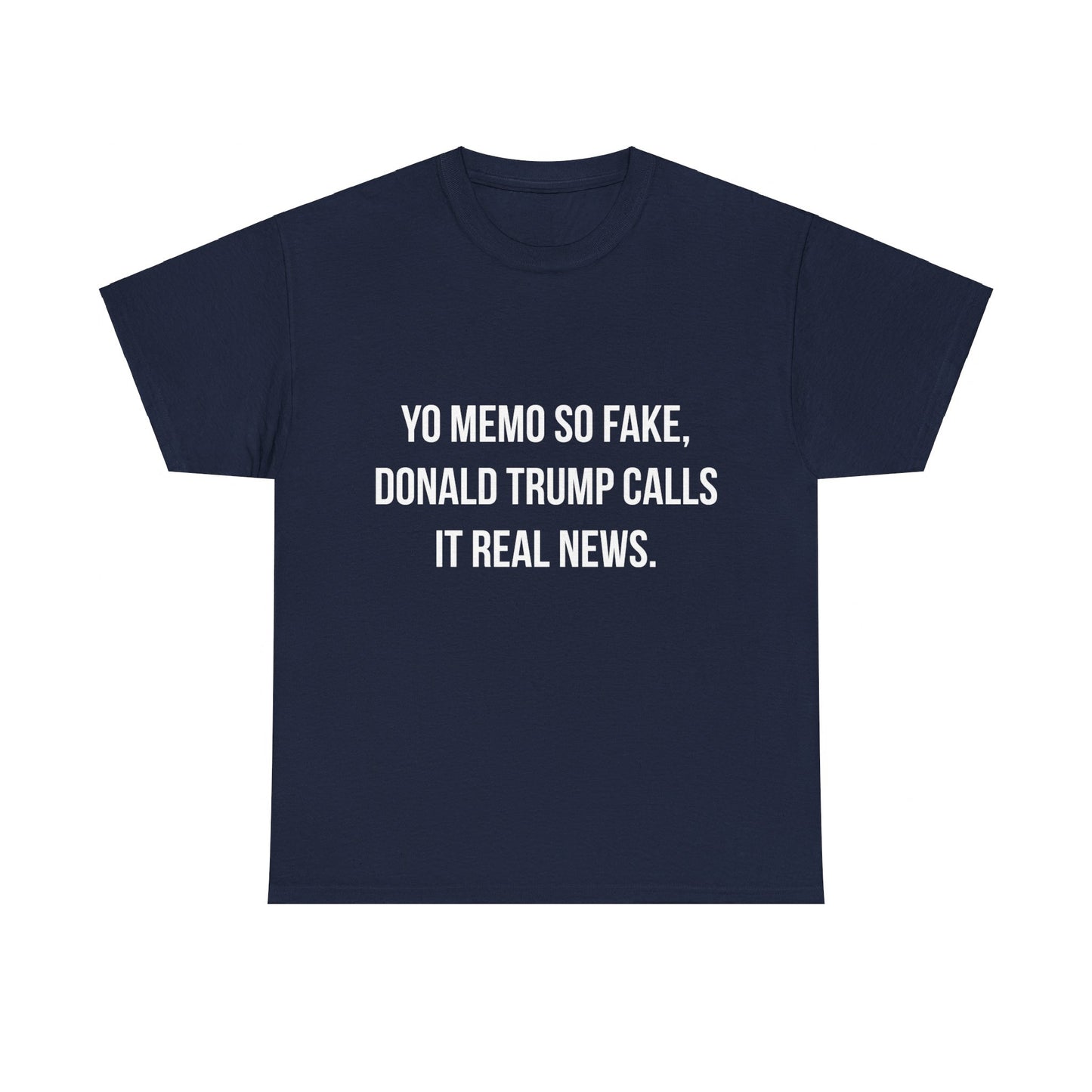 Yo Memo So Fake Trump Calls It Real News Unisex Graphic T-Shirt, Sizes S-5XL