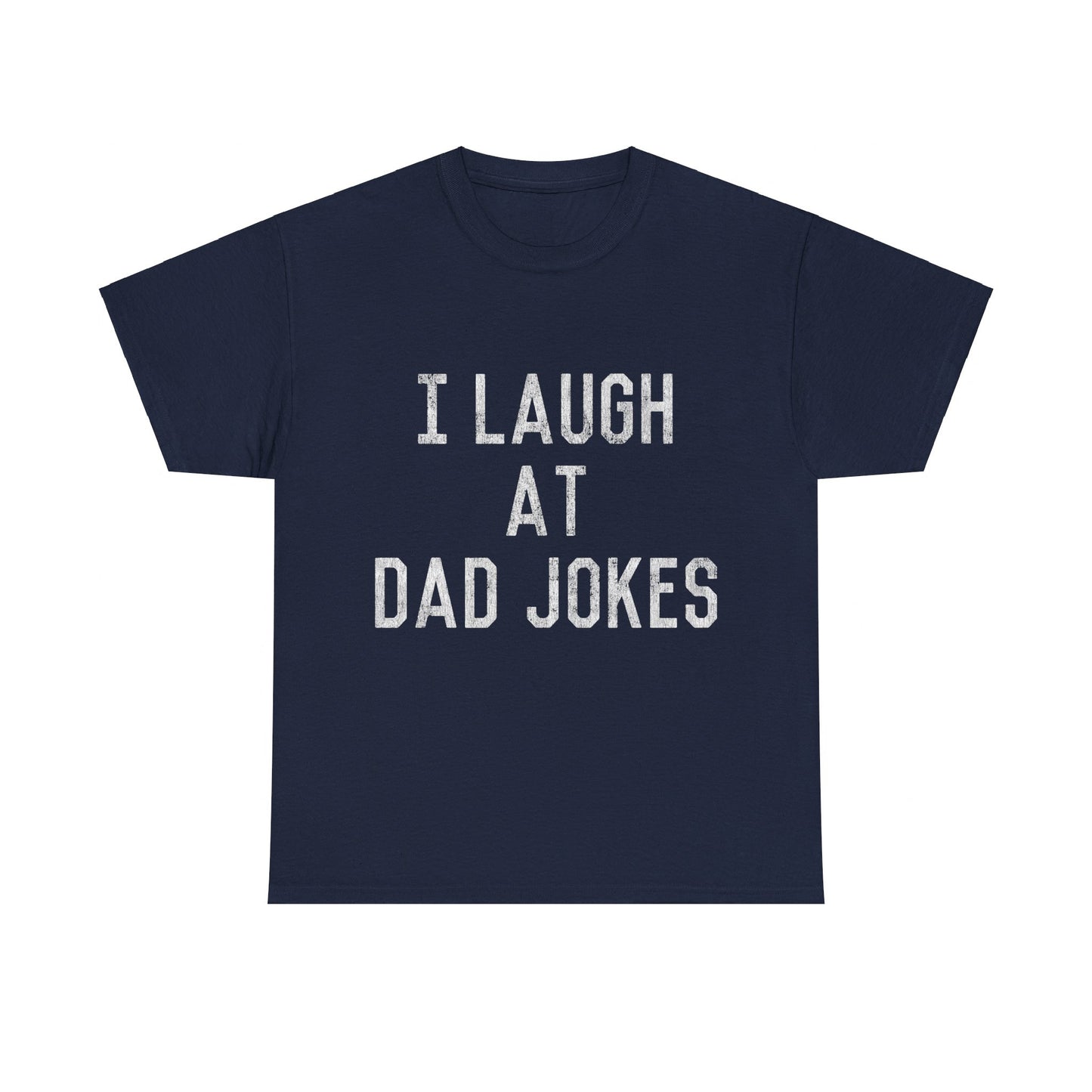 Best Gift for Dad I Laugh At Dad Jokes Unisex Graphic T-Shirt, Sizes S-5XL