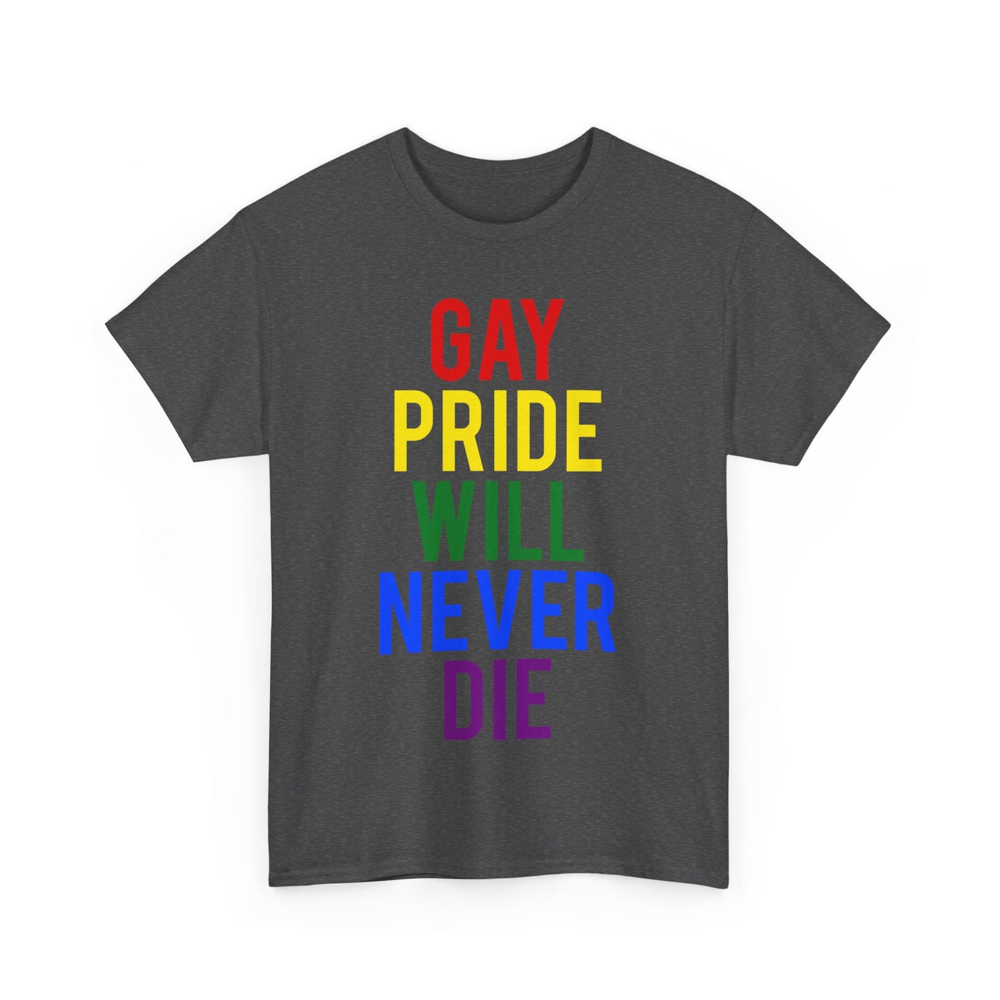 Gay Pride Will Never Die Unisex Graphic T-Shirt, Sizes S-5XL