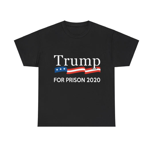 Trump for Prison 2020 Unisex Graphic T-Shirt, Sizes S-5XL