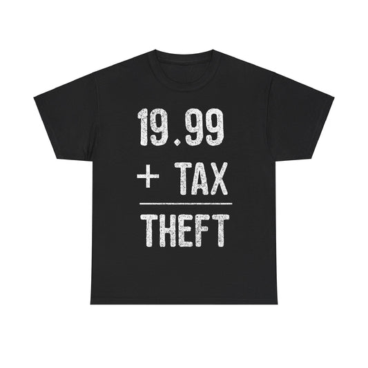 1999  Plus Tax Equals Taxation Is Theft Unisex Graphic T-Shirt, Sizes S-5XL