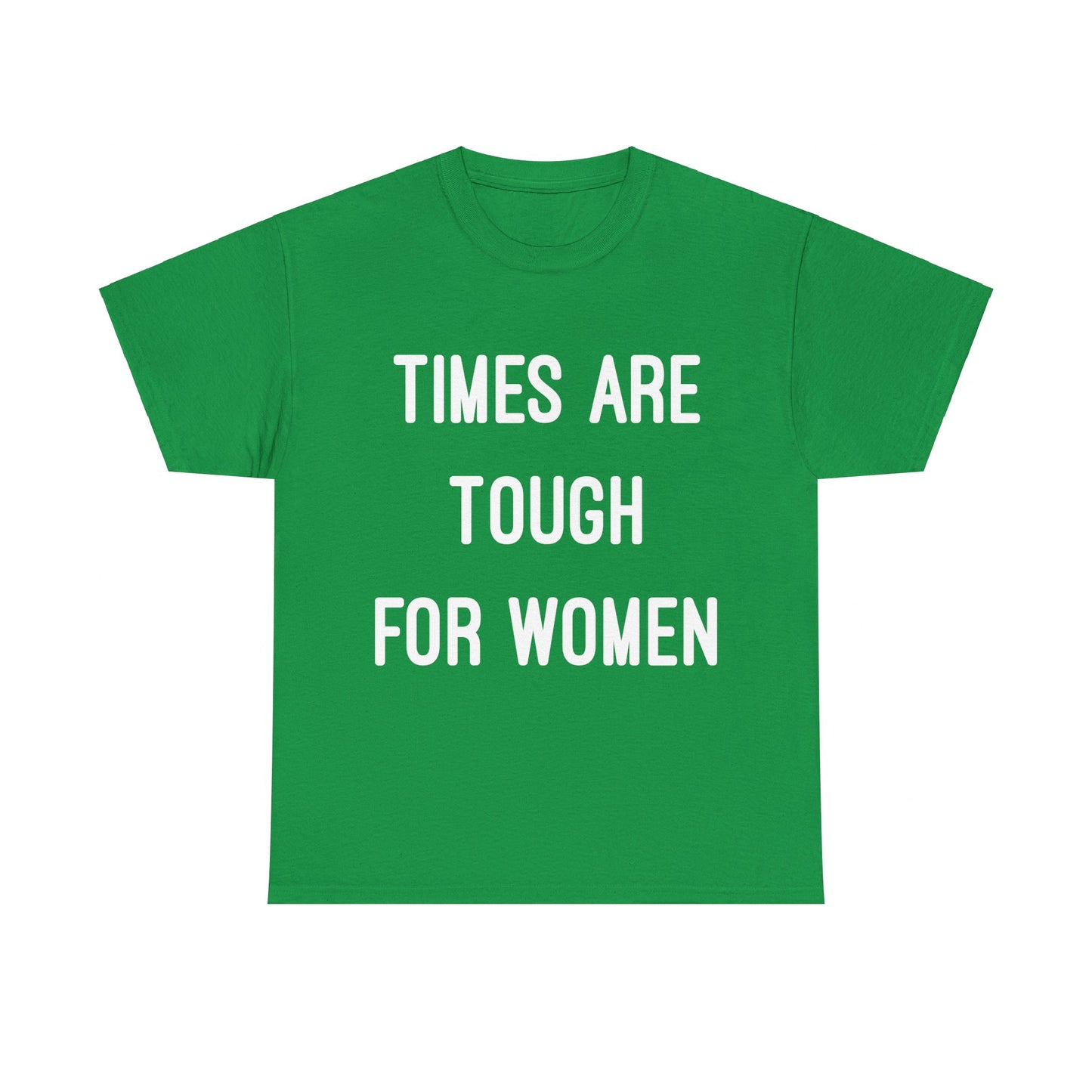 Times Are Tough For Women Unisex Graphic T-Shirt, Sizes S-5XL