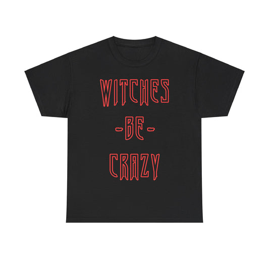 Witches Be Crazy Unisex Graphic T-Shirt, Sizes S-5XL