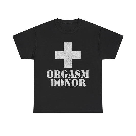 Orgasm Donor Unisex Graphic T-Shirt, Sizes S-5XL